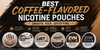 Best Coffee-Flavored Nicotine Pouches 